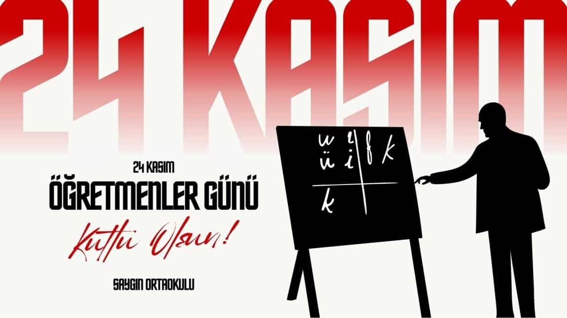 24 KASIM ÖĞRETMENLER GÜNÜMÜZ KUTLU OLSUN!